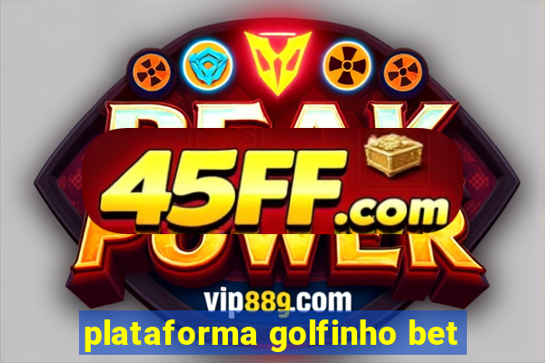 plataforma golfinho bet